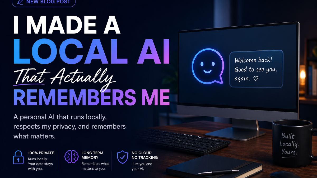 I Made a Local AI That Actually Remembers Me